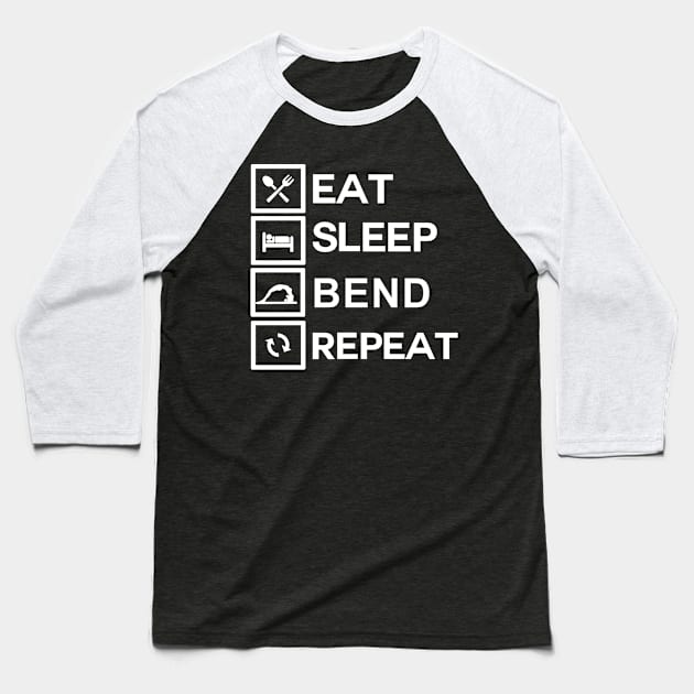 Contortionist Shirt Eat Sleep Bend Repeat Exercise Training Baseball T-Shirt by TellingTales